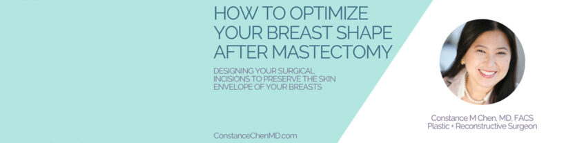How to Give Yourself the Best Chance for a Normal Breast Shape After Mastectomy: Designing Your Surgical Incisions to Preserve the Skin Envelope of Your Breast banner